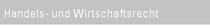 Handels- und Wirtschaftsrecht